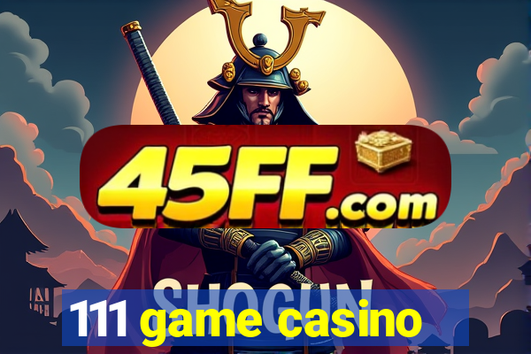 111 game casino